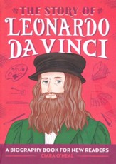 The Story of Leonardo da Vinci: A Biography Book for New Readers