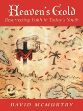 Heaven's Gold: Resurrecting Faith in Today's Youth - eBook