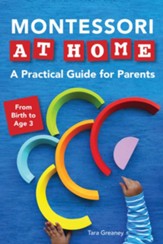 Montessori at Home: A Practical Guide for Parents