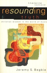 Resounding Truth (Engaging Culture): Christian Wisdom in the World of Music - eBook