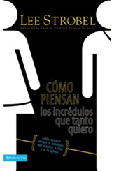 Como piensan los incredulos que tanto quiero: Como alcanzar amigos y familiares que evitan a Dios y a la iglesia - eBook