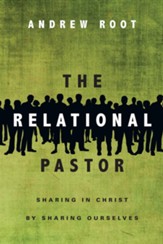The Relational Pastor: Sharing in Christ by Sharing Ourselves - eBook
