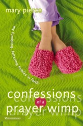 Confessions of a Prayer Wimp: My Fumbling, Faltering Foibles in Faith - eBook