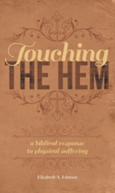Touching the Hem: A Biblical Response to Physical Suffering - eBook