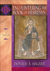 Encountering the Book of Hebrews (Encountering Biblical Studies): An Exposition - eBook