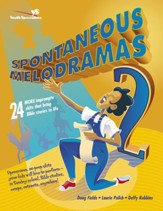 Spontaneous Melodramas 2: 24 More Impromptu Skits That Bring Bible Stories to Life - eBook
