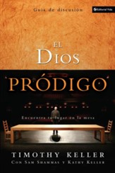 El Dios prodigo, Guia de discusion: Encuentra tu lugar en la mesa - eBook