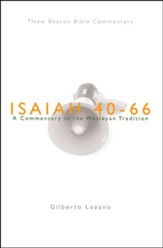 Isaiah 40-66: A Commentary in the Wesleyan Tradition (New Beacon Bible  Commentary) [NBBC]