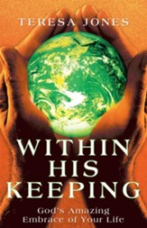 Within His Keeping: God's Amazing Embrace of Your Life - eBook