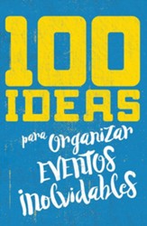100 ideas para organizar eventos inolvidables (100 ideas to organize unforgettable events, Spanish)