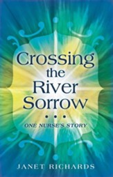 Crossing the River Sorrow: One Nurse's Story - eBook