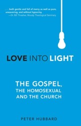Love Into Light: The Gospel, the Homosexual and the Church - eBook