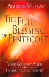The Full Blessing of Pentecost: Your Greatest Need: The Spirit's Unlimited Supply - eBook