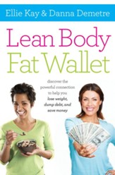 Lean Body, Fat Wallet: Discover the Powerful Connection to Help You Lose Weight, Dump Debt, and Save Money - eBook