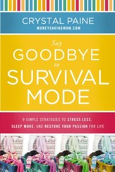 Say Goodbye to Survival Mode: 9 Simple Strategies to Stress Less, Sleep More, and Restore Your Passion for Life - eBook