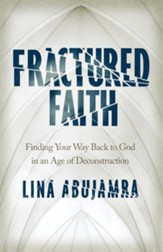 Fractured Faith: Finding Your Way Back to God in an Age of Deconstruction