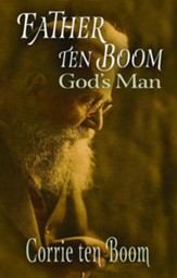 Father ten Boom: God's Man