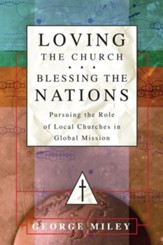 Loving the Church . . . Blessing the Nations: Pursuing the Role of Local Churches in Global Mission - eBook