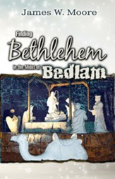 Finding Bethlehem in the Midst of Bedlam - Adult Study: An Advent Study - eBook