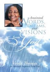Anointed Words, Dreams, And Visions From God: An Anointed Prophetess From God - eBook