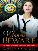 Women Beware: For Single, Widowed, Depressed, and Lonely - eBook