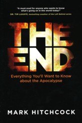 The End: A Complete Overview of Bible Prophecy and the End of Days