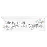 Life is Better Ornate Wall Decor
