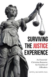 Surviving the Justice Experience: An Essential Christian Resource for Families of Offenders - eBook
