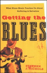 Getting the Blues: What Blues Music Teaches Us About Suffering & Salvation