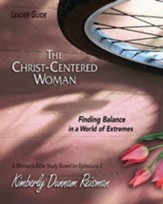 The Christ-Centered Woman Leader Guide: Finding Balance in a World of Extremes - eBook