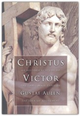 Christus Victor: An Historical Study of the Three Main Types of the Idea of Atonement