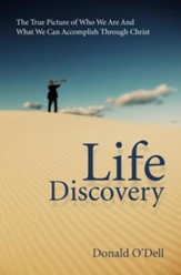 Life Discovery: The True Picture of Who We Are and What We Can Accomplish Through Christ - eBook