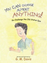 You Can Change Almost Anything!: Go Challenge the Old Status Quo - eBook