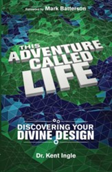 This Adventure Called Life: Discovering Your Divine Design - eBook