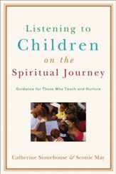 Listening to Children on the Spiritual Journey: Guidance for Those Who Teach and Nurture - eBook