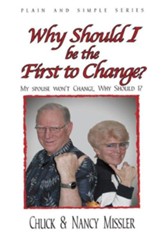 Why Should I Be The First To Change: My Spouse Wont Change, Why Should I? - eBook