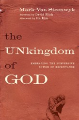 The Unkingdom of God: Embracing the Subversive Power of Repentance - eBook