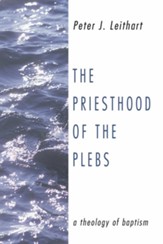 The Priesthood of the Plebs: A Theology of Baptism