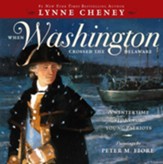 When Washington Crossed The Delaware: A Wintertime Story For Young Patriots