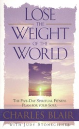 Lose the Weight of the World: The Five-Day Spiritual Fitness Plan for Your Soul - eBook