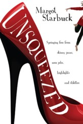 Unsqueezed: Springing Free from Skinny Jeans, Nose Jobs, Highlights and Stilettos - eBook