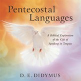 Pentecostal Languages: A Biblical Exploration of the Gift of Speaking in Tongues - eBook