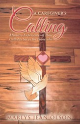 A Caregiver's Calling: Ministry Experiences of Those Called to Serve the Vulnerable - eBook