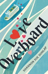 Love Overboard: A Novel, Love Overboard Series, #1