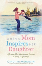 When a Mom Inspires Her Daughter: Affirming Her Identity and Dreams in Every Stage of Life - eBook