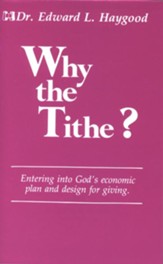 Why the Tithe?: Entering Into God's Economic Plan and Design for Giving - eBook