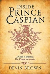 Inside Prince Caspian: A Guide to Exploring the Return to Narnia - eBook