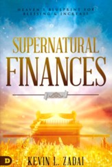 Supernatural Finances: Heaven's Blueprint for Blessing and Increase