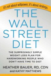 The Wall Street Diet: The Surprisingly Simple Weight Loss Plan for Hardworking People Who Don't Have Time to Diet - eBook