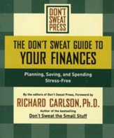 The Don't Sweat Guide to Your Finances: Planning, Saving, and Spending Stress-Free - eBook